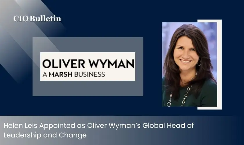  Helen Leis Appointed as Oliver Wyman’s Global Head of Leadership and Change 